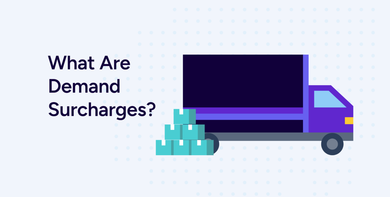 What Are Demand Surcharges and How Do They Affect Your Shipping Costs?